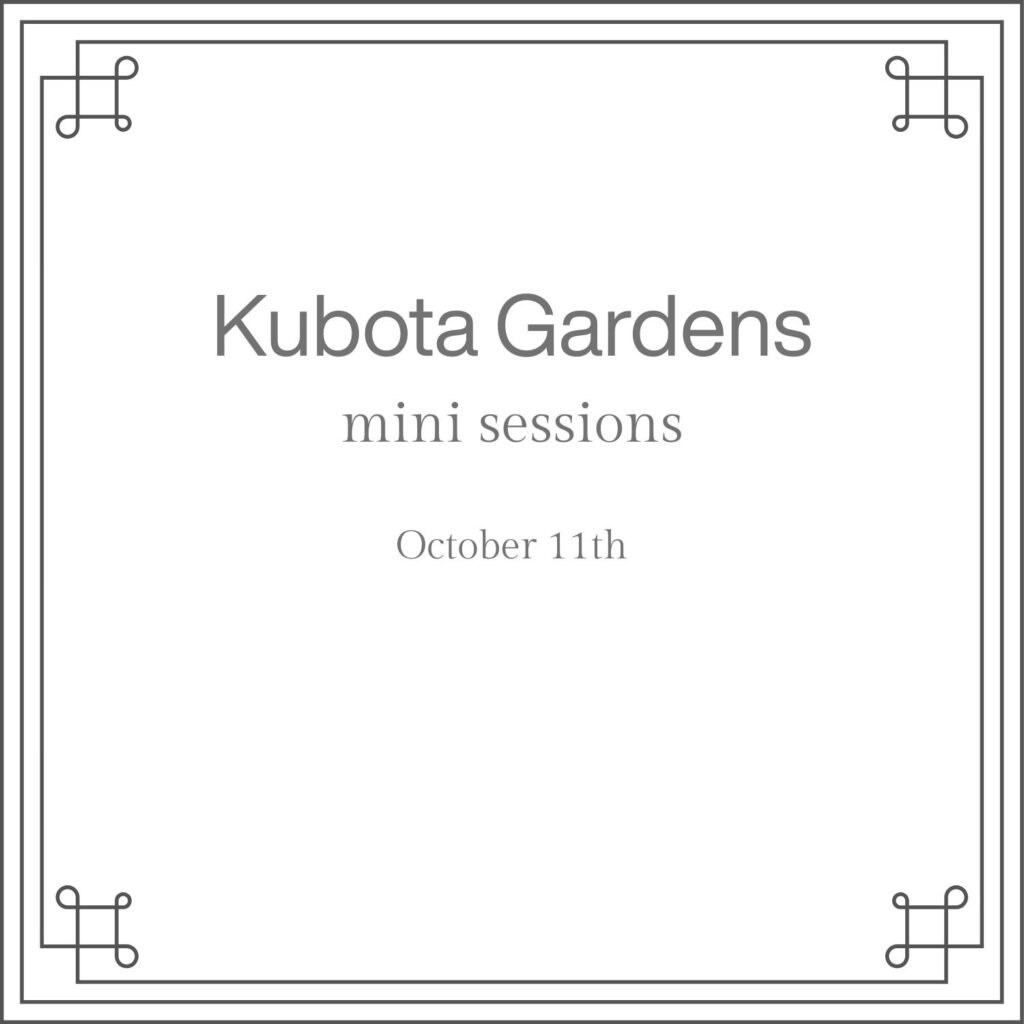 Kubota Gardens mini sessions October 2026